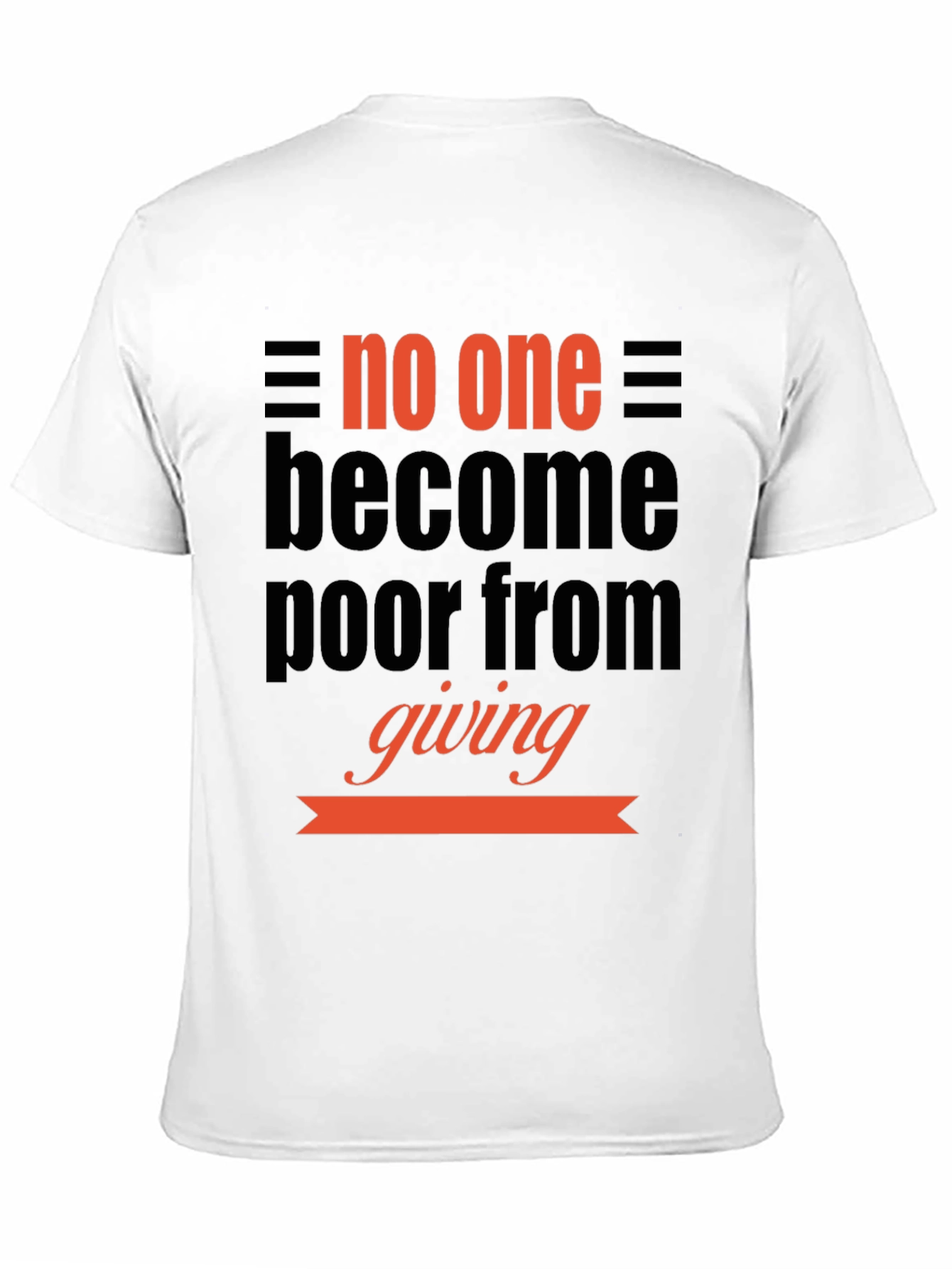 Inspirational Giving T-Shirt: No One Becomes Poor
