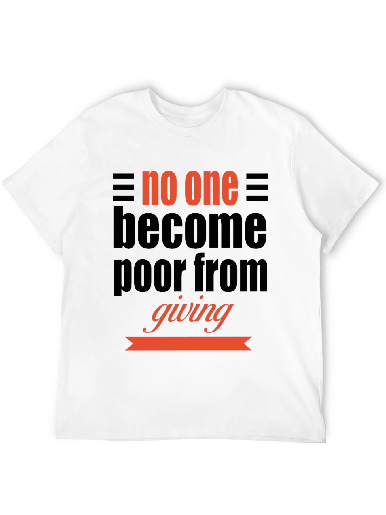 Inspirational Giving T-Shirt: No One Becomes Poor