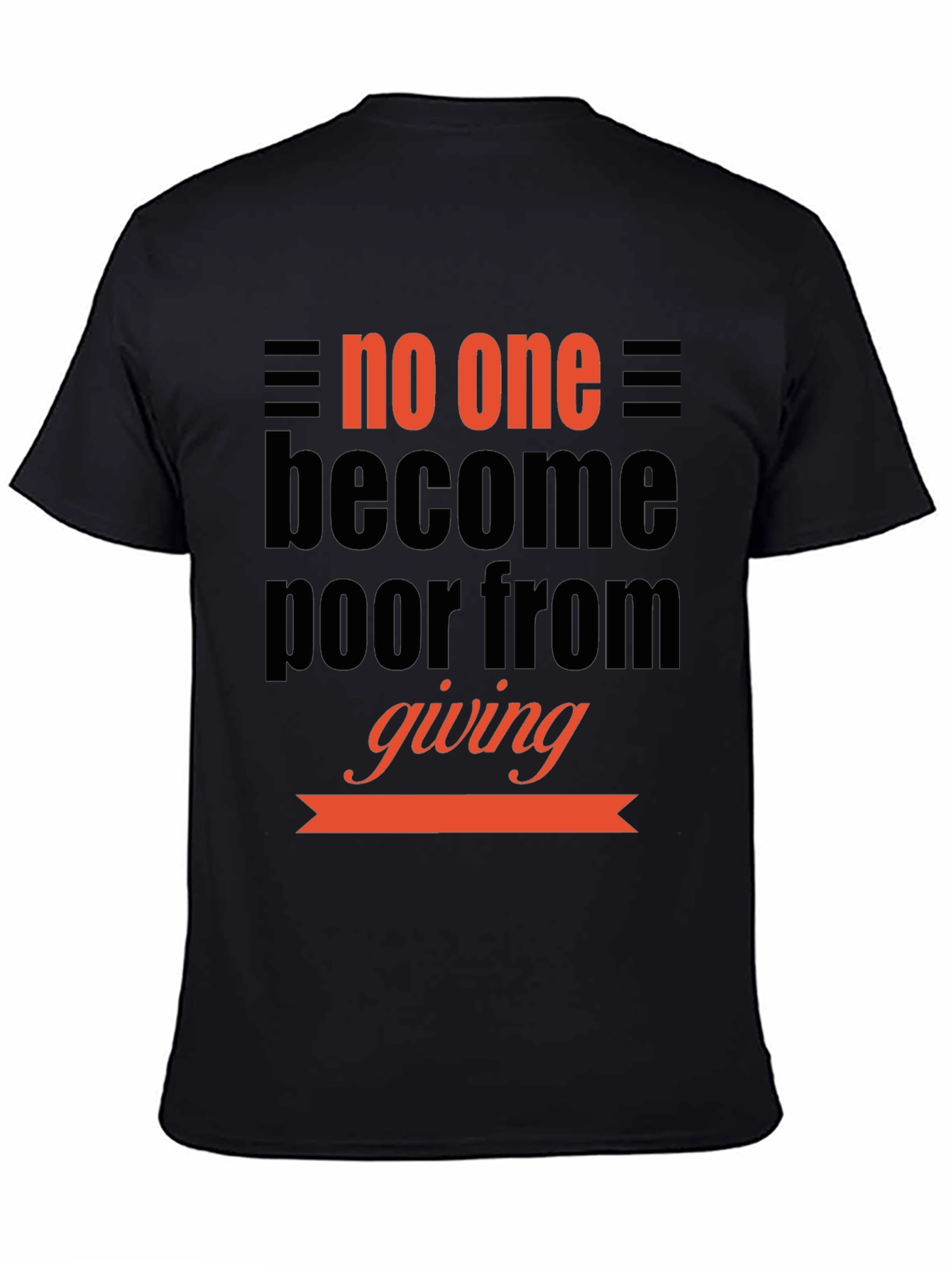 Inspirational Giving T-Shirt: No One Becomes Poor