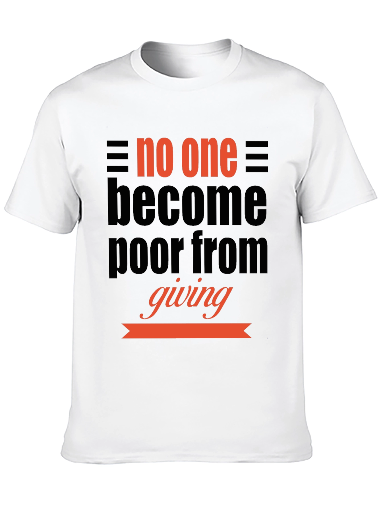 Inspirational Giving T-Shirt: No One Becomes Poor
