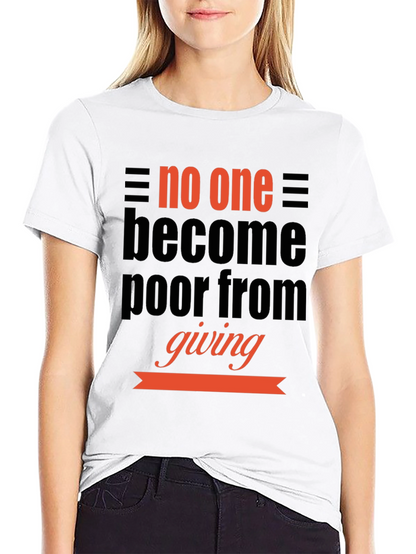 Inspirational Giving T-Shirt: No One Becomes Poor