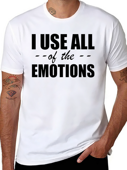 I Use All The Emotions Graphic T-Shirt