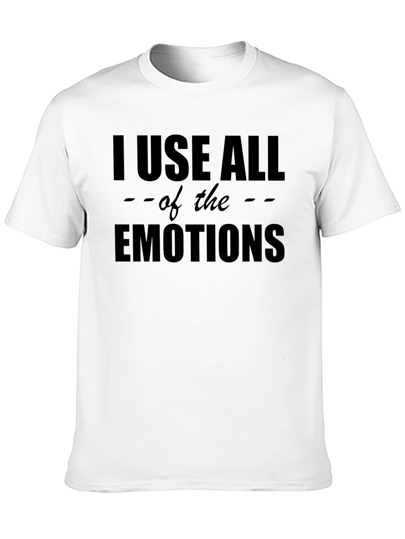 I Use All The Emotions Graphic T-Shirt