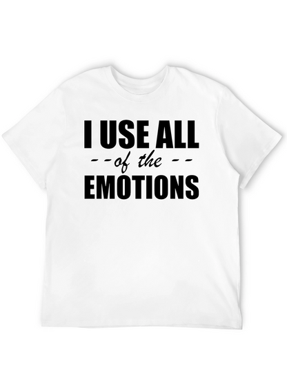 I Use All The Emotions Graphic T-Shirt