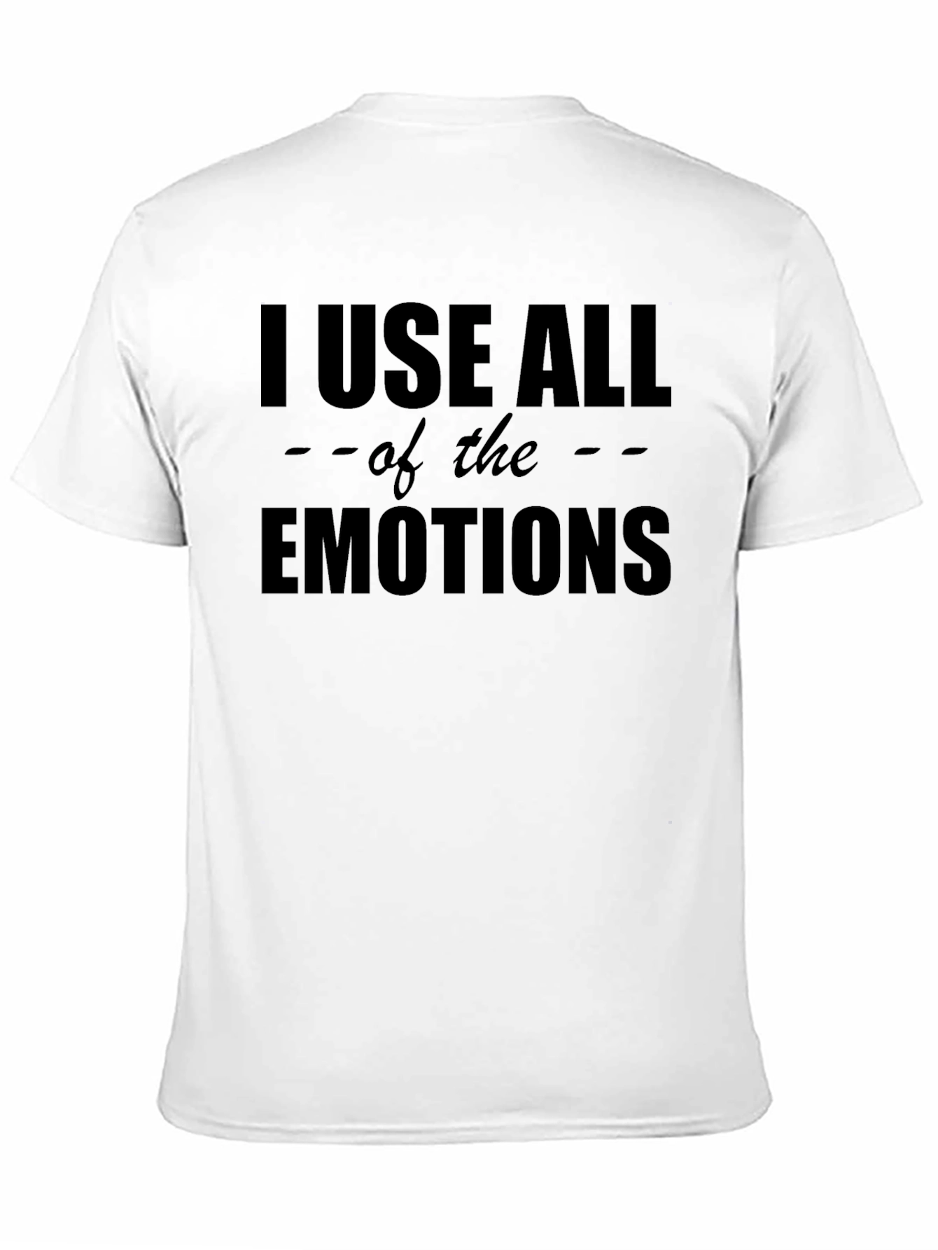 I Use All The Emotions Graphic T-Shirt