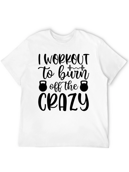 Workout Motivation Tee: Burn Off The Crazy
