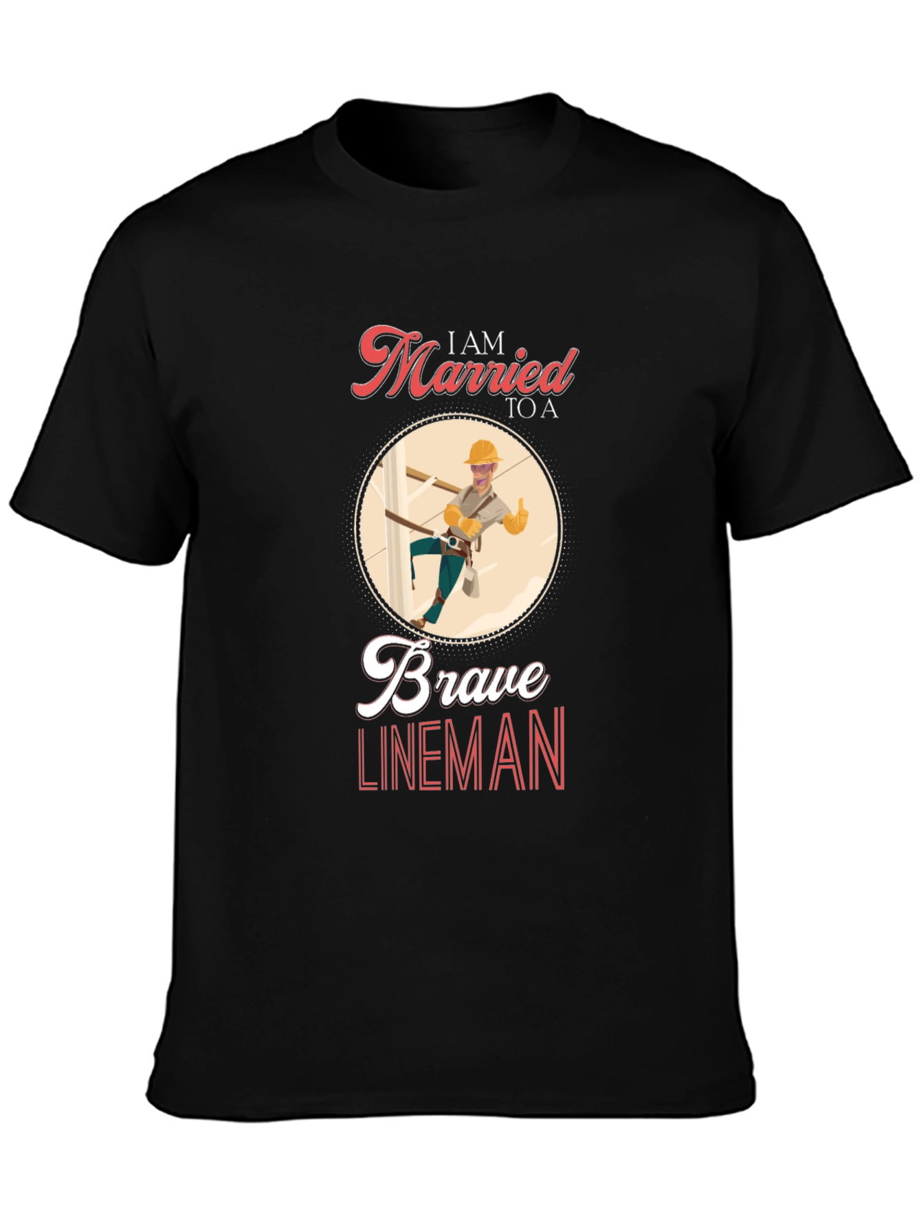 I AM MARRIED TO A Brave Lineman T-Shirt