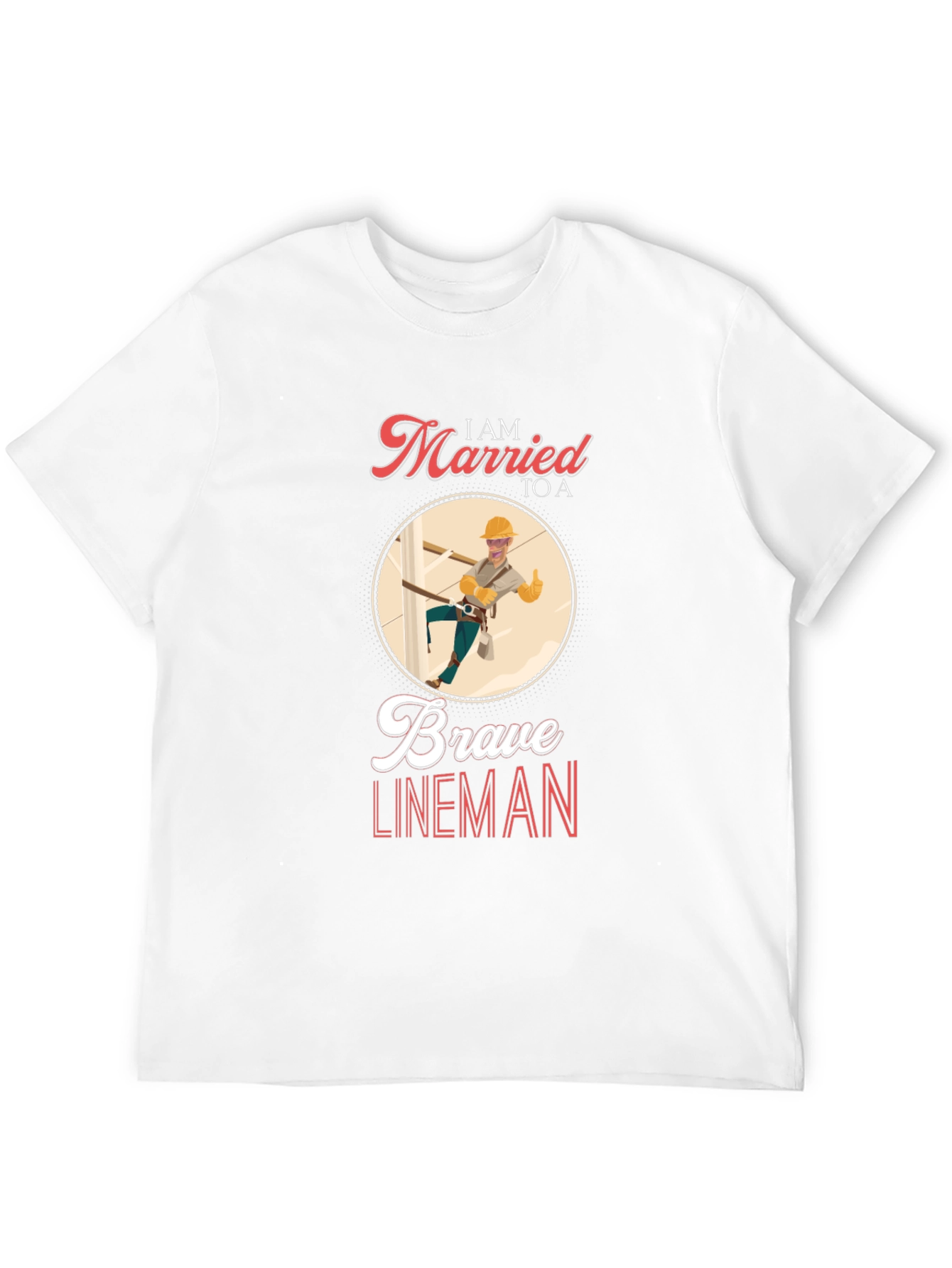 I AM MARRIED TO A Brave Lineman T-Shirt