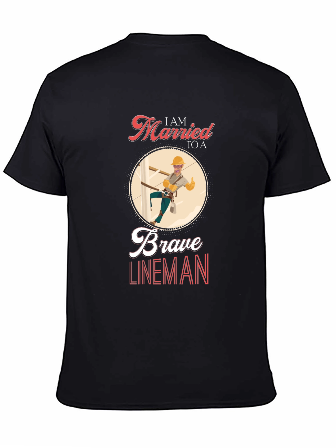 I AM MARRIED TO A Brave Lineman T-Shirt