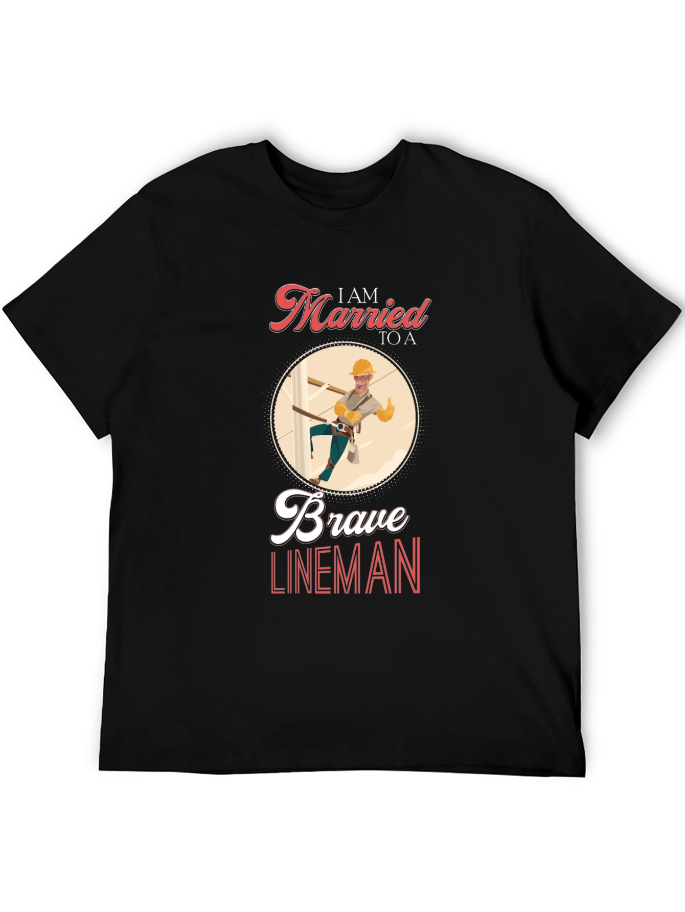 I AM MARRIED TO A Brave Lineman T-Shirt