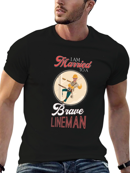 I AM MARRIED TO A Brave Lineman T-Shirt