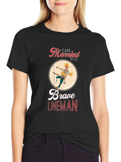 I AM MARRIED TO A Brave Lineman T-Shirt
