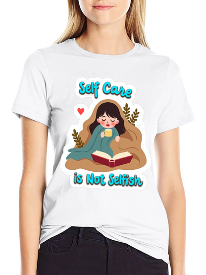 Self Care is Not Selfish Graphic Tee