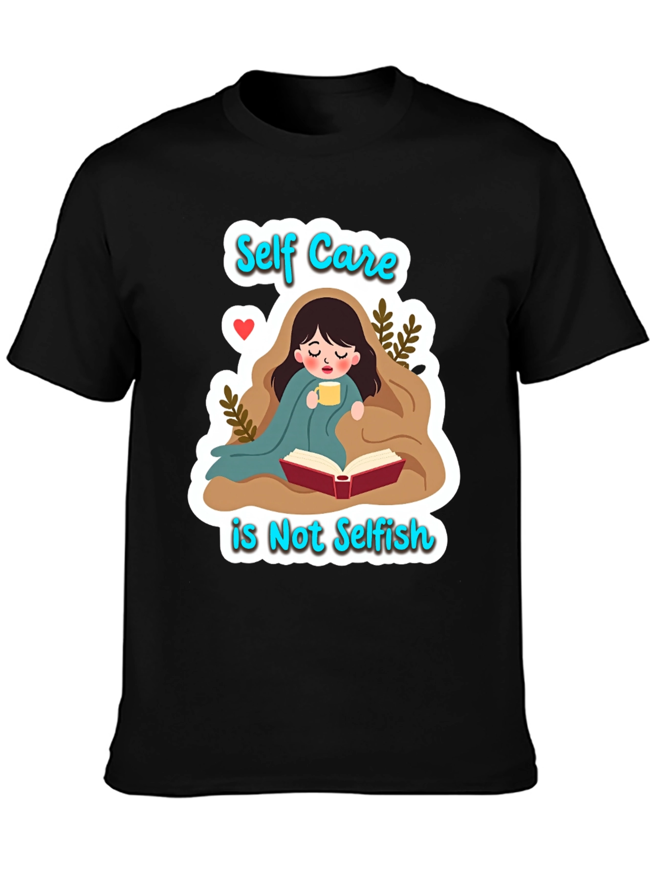 Self Care is Not Selfish Graphic Tee