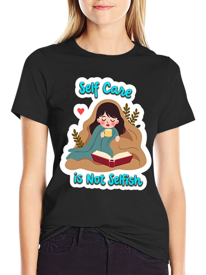 Self Care is Not Selfish Graphic Tee