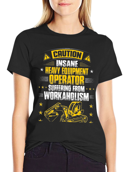 Caution Heavy Equipment Operator T-Shirt
