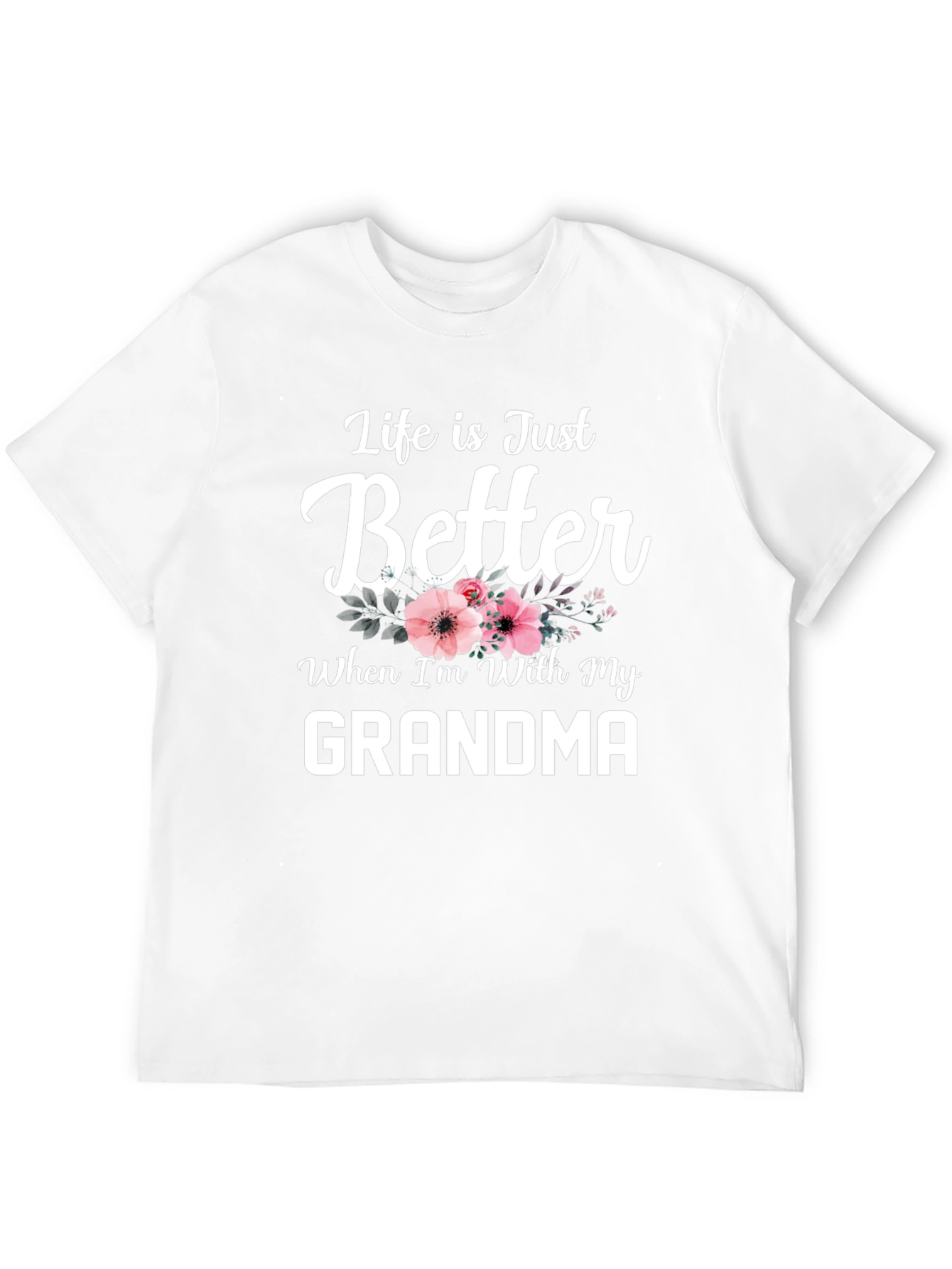 Life is Just Better with Grandma T-Shirt