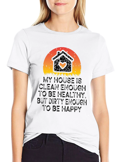 My House is Clean Enough T-Shirt