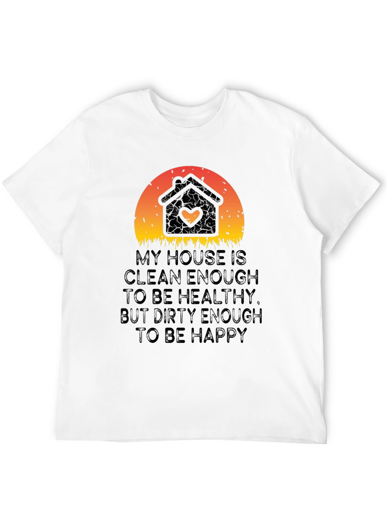 My House is Clean Enough T-Shirt