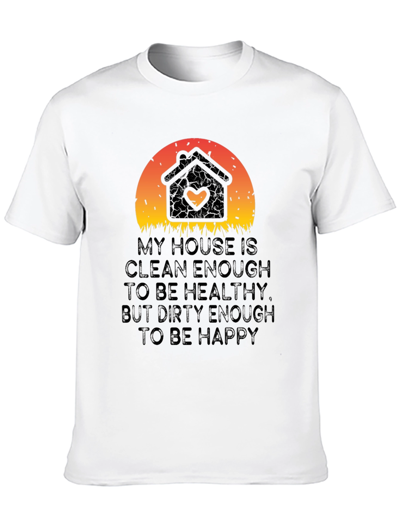 My House is Clean Enough T-Shirt