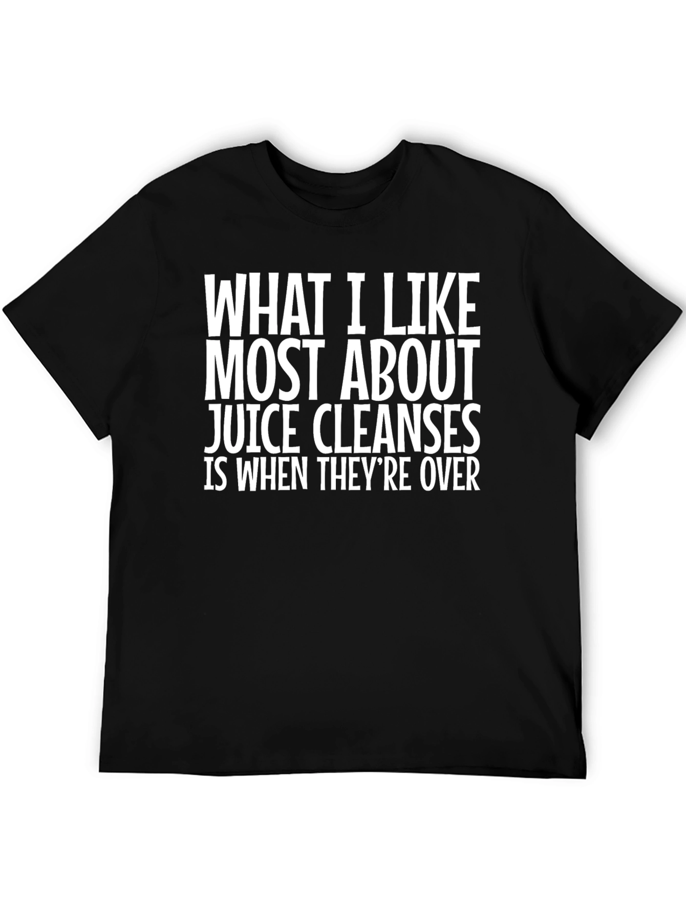 Funny Juice Cleanse T-Shirt - What I Like Most