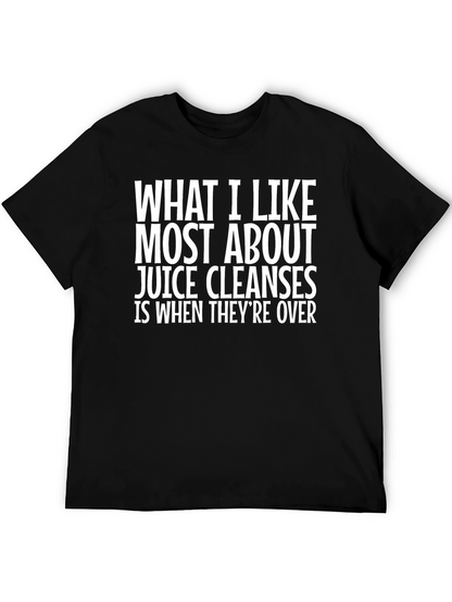 Funny Juice Cleanse T-Shirt - What I Like Most
