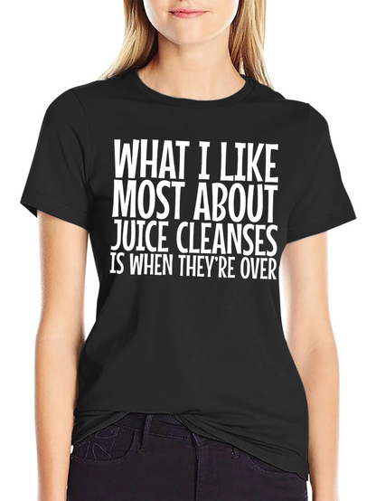 Funny Juice Cleanse T-Shirt - What I Like Most