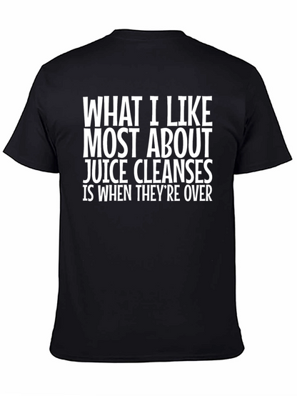 Funny Juice Cleanse T-Shirt - What I Like Most