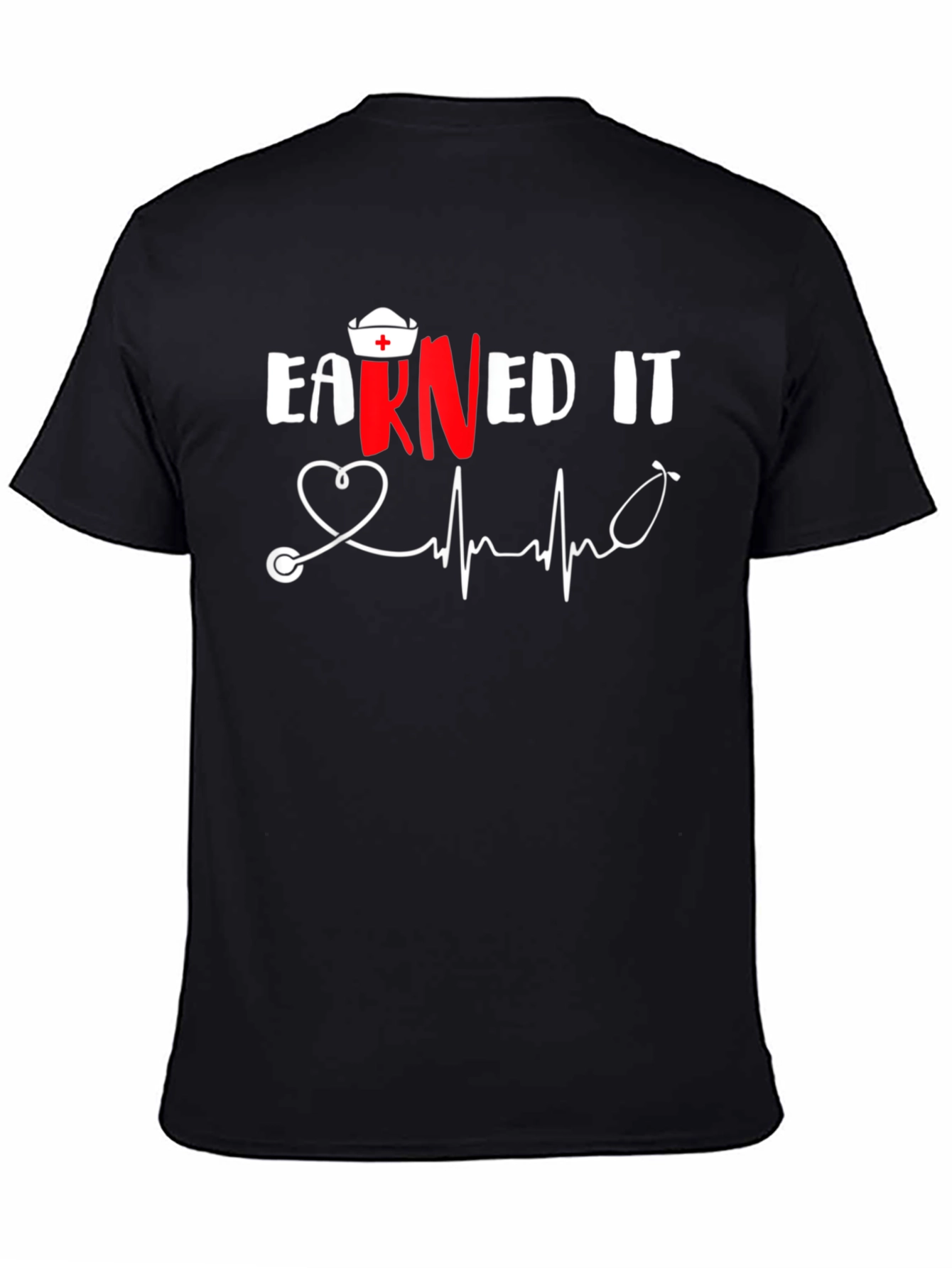 Earned It Nurse T-Shirt RN Stethoscope Heartbeat