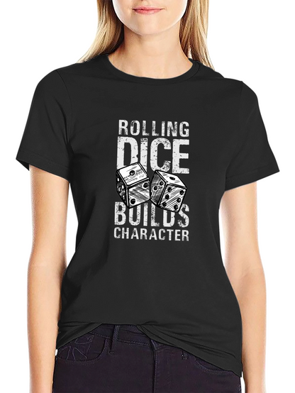 Rolling Dice Builds Character Graphic T-Shirt