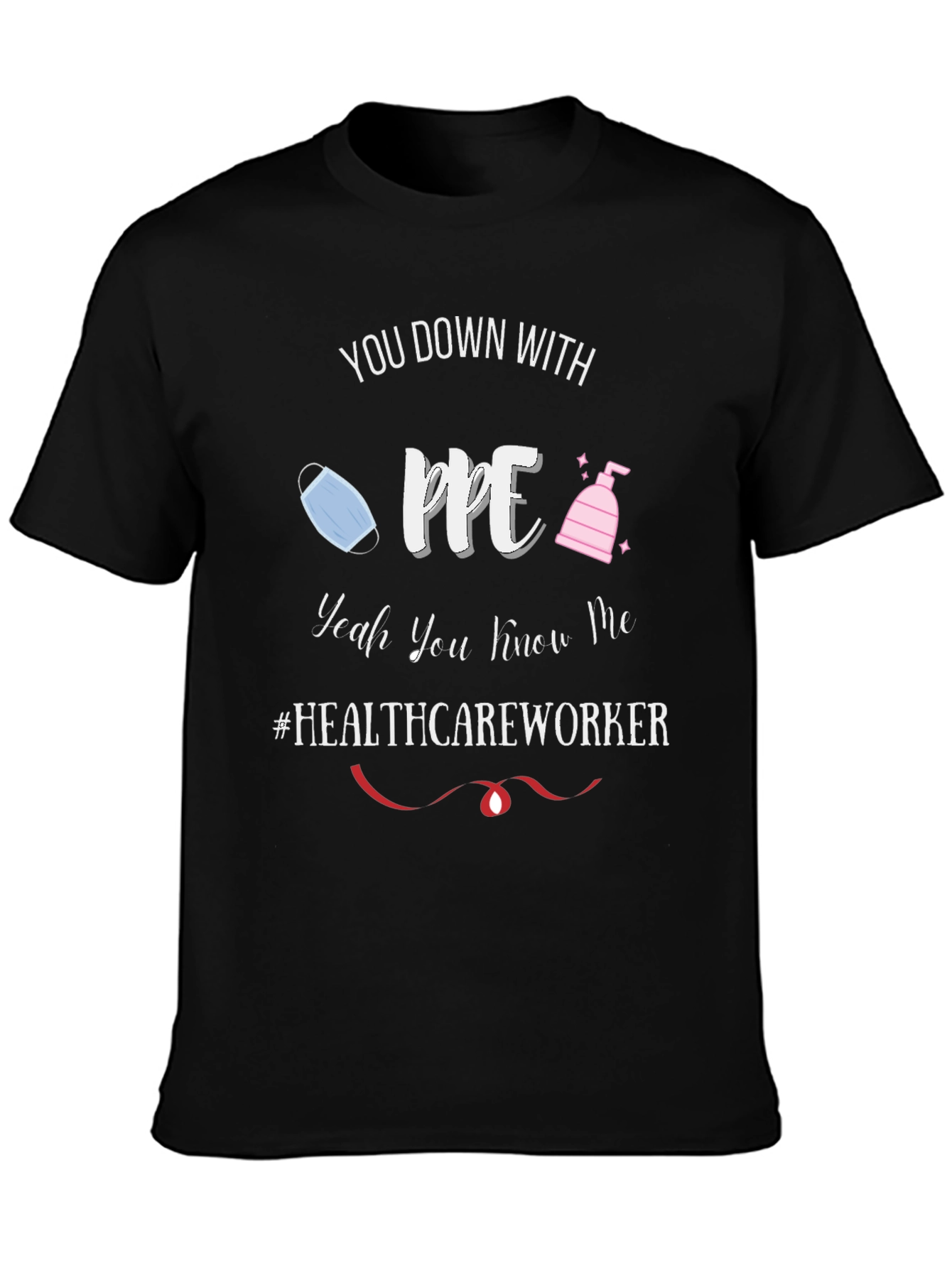 Healthcare Worker PPE T-Shirt - Funny Pandemic Tee