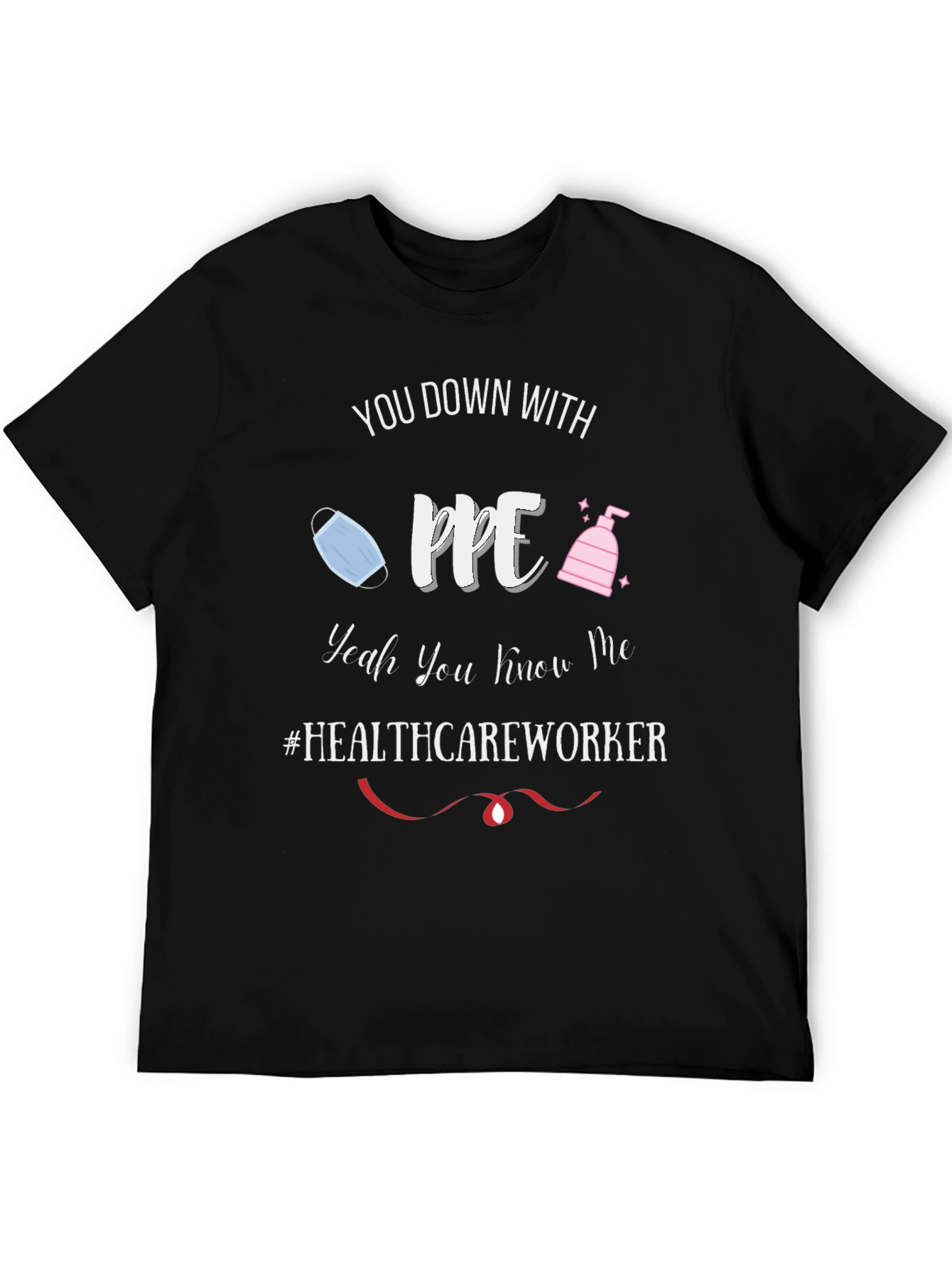 Healthcare Worker PPE T-Shirt - Funny Pandemic Tee