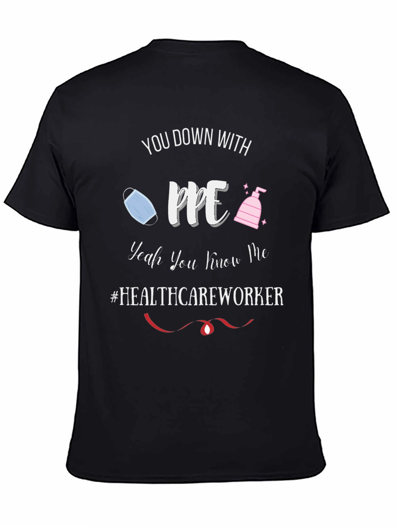 Healthcare Worker PPE T-Shirt - Funny Pandemic Tee