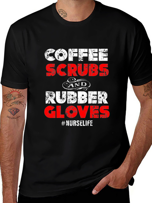 Coffee Scrubs and Rubber Gloves Nurse Life T-Shirt