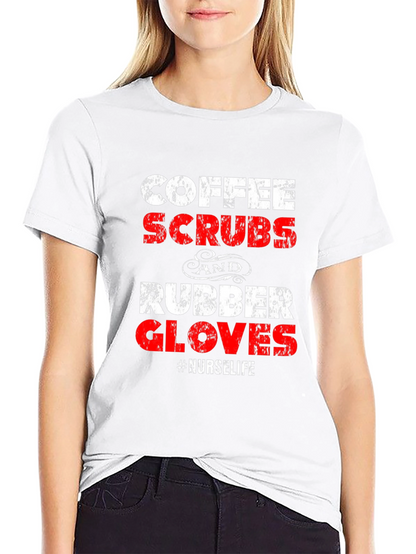 Coffee Scrubs and Rubber Gloves Nurse Life T-Shirt