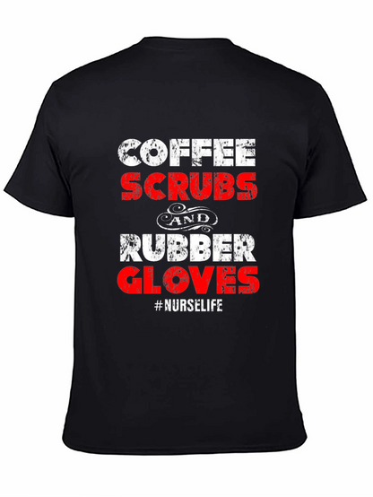 Coffee Scrubs and Rubber Gloves Nurse Life T-Shirt