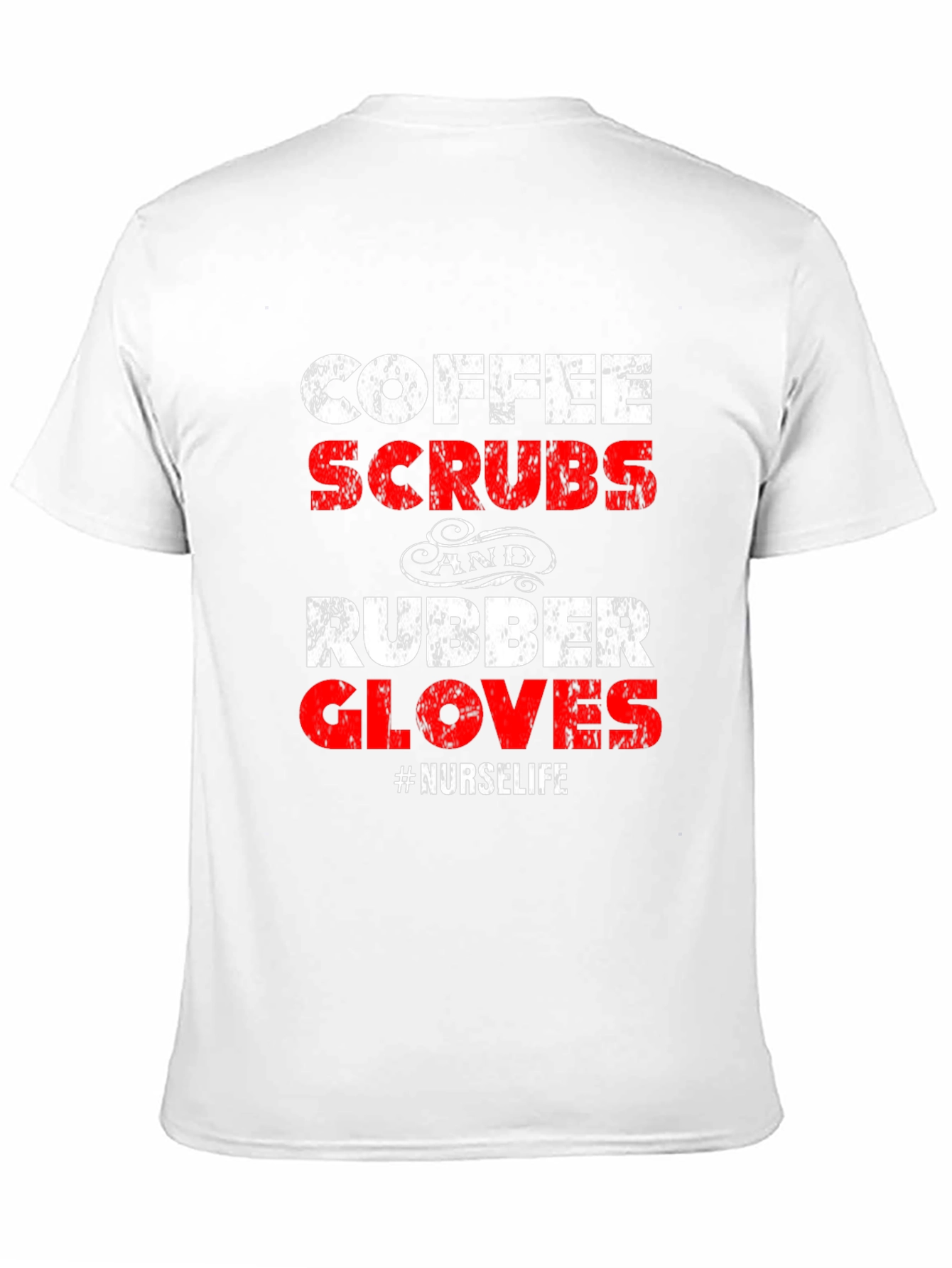 Coffee Scrubs and Rubber Gloves Nurse Life T-Shirt