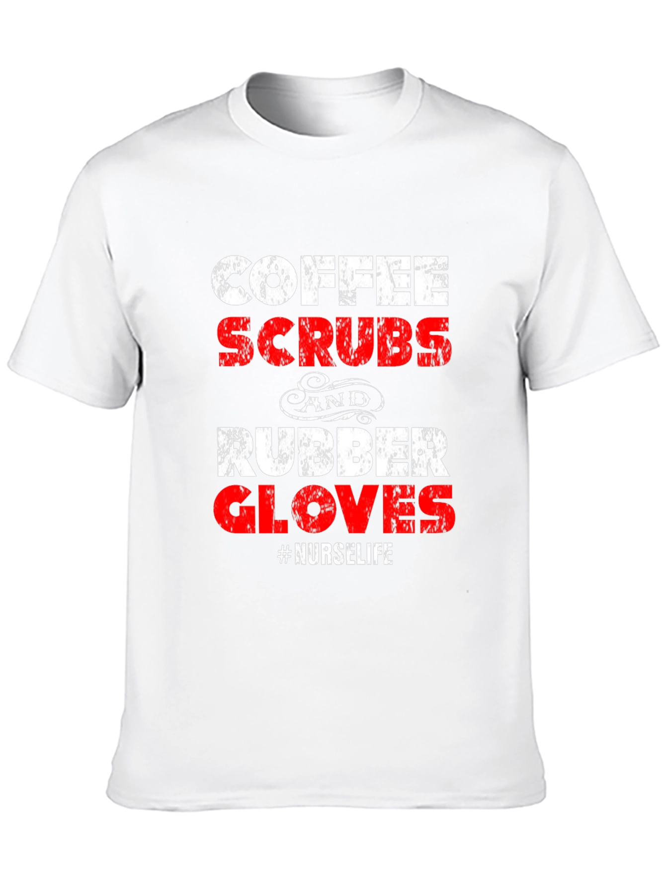 Coffee Scrubs and Rubber Gloves Nurse Life T-Shirt