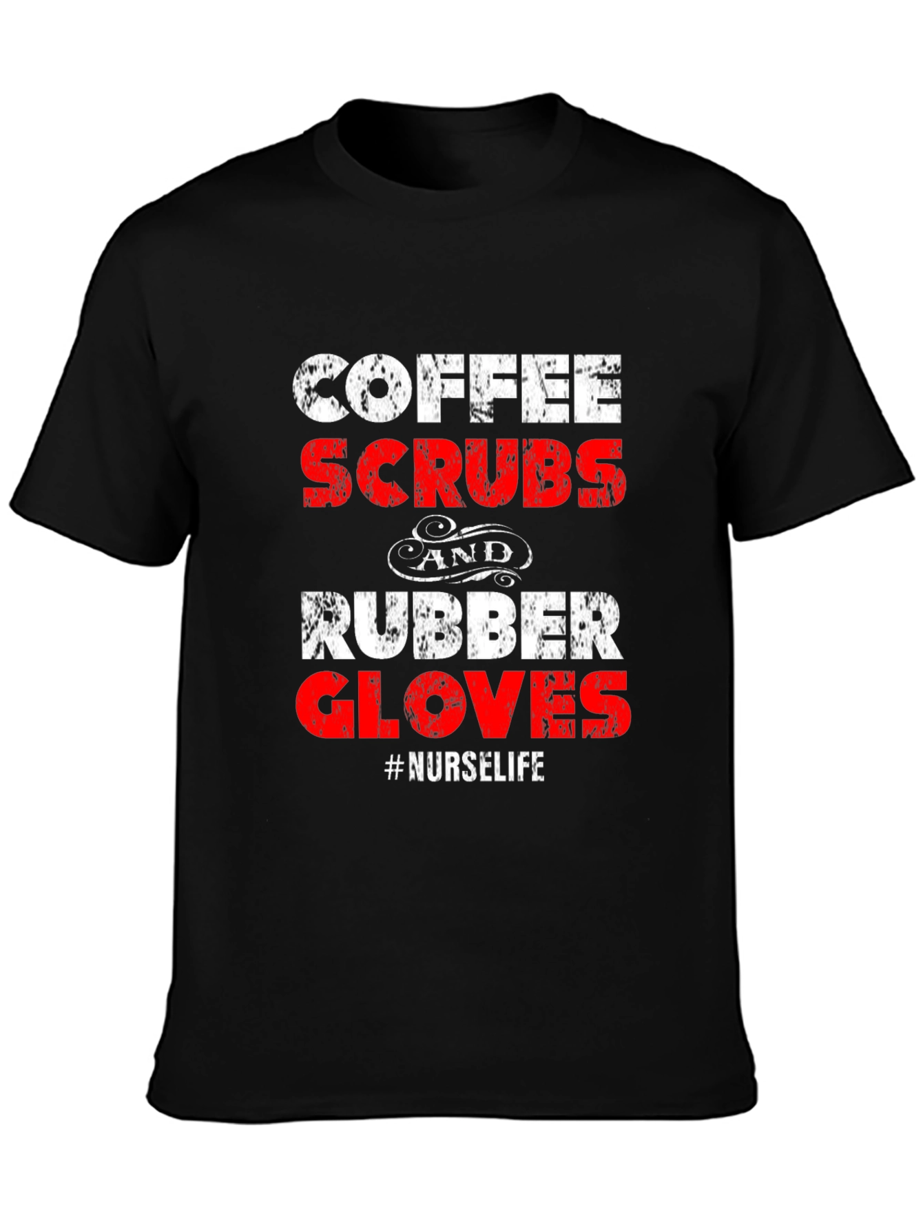 Coffee Scrubs and Rubber Gloves Nurse Life T-Shirt