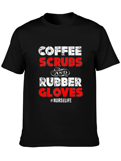 Coffee Scrubs and Rubber Gloves Nurse Life T-Shirt