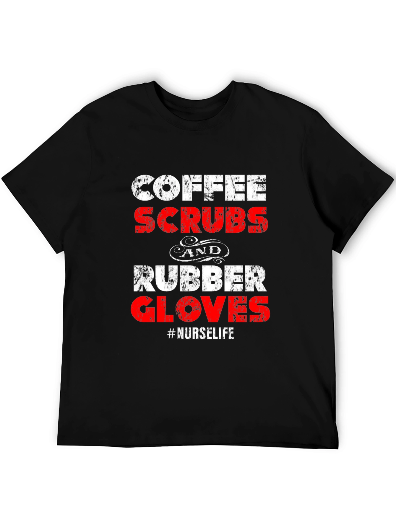 Coffee Scrubs and Rubber Gloves Nurse Life T-Shirt