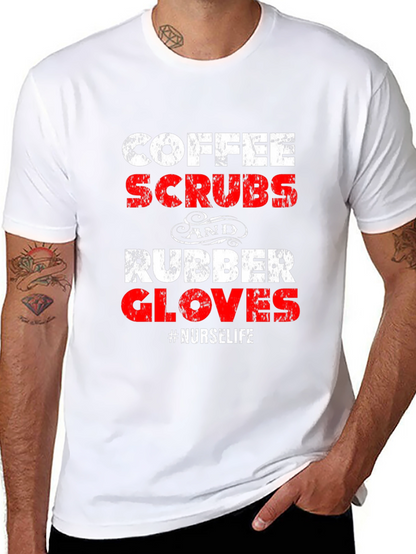 Coffee Scrubs and Rubber Gloves Nurse Life T-Shirt