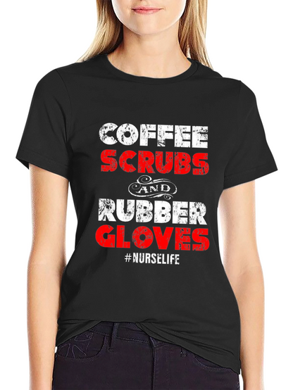 Coffee Scrubs and Rubber Gloves Nurse Life T-Shirt