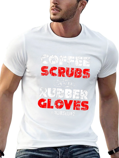 Coffee Scrubs and Rubber Gloves Nurse Life T-Shirt