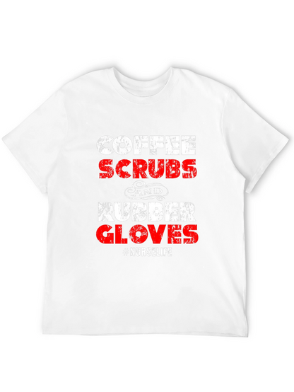 Coffee Scrubs and Rubber Gloves Nurse Life T-Shirt