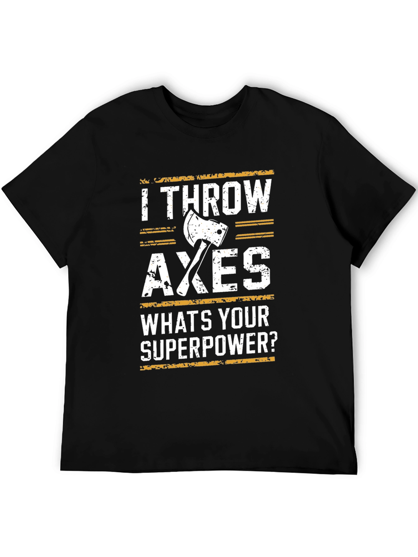 I Throw Axes T-Shirt - Superpower Funny Tee
