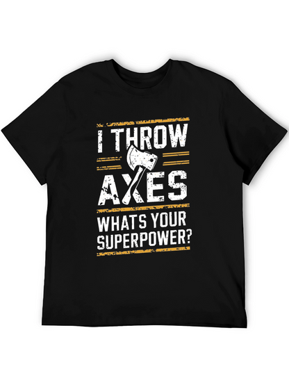 I Throw Axes T-Shirt - Superpower Funny Tee