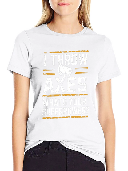 I Throw Axes T-Shirt - Superpower Funny Tee
