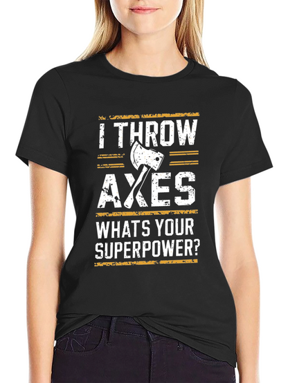 I Throw Axes T-Shirt - Superpower Funny Tee