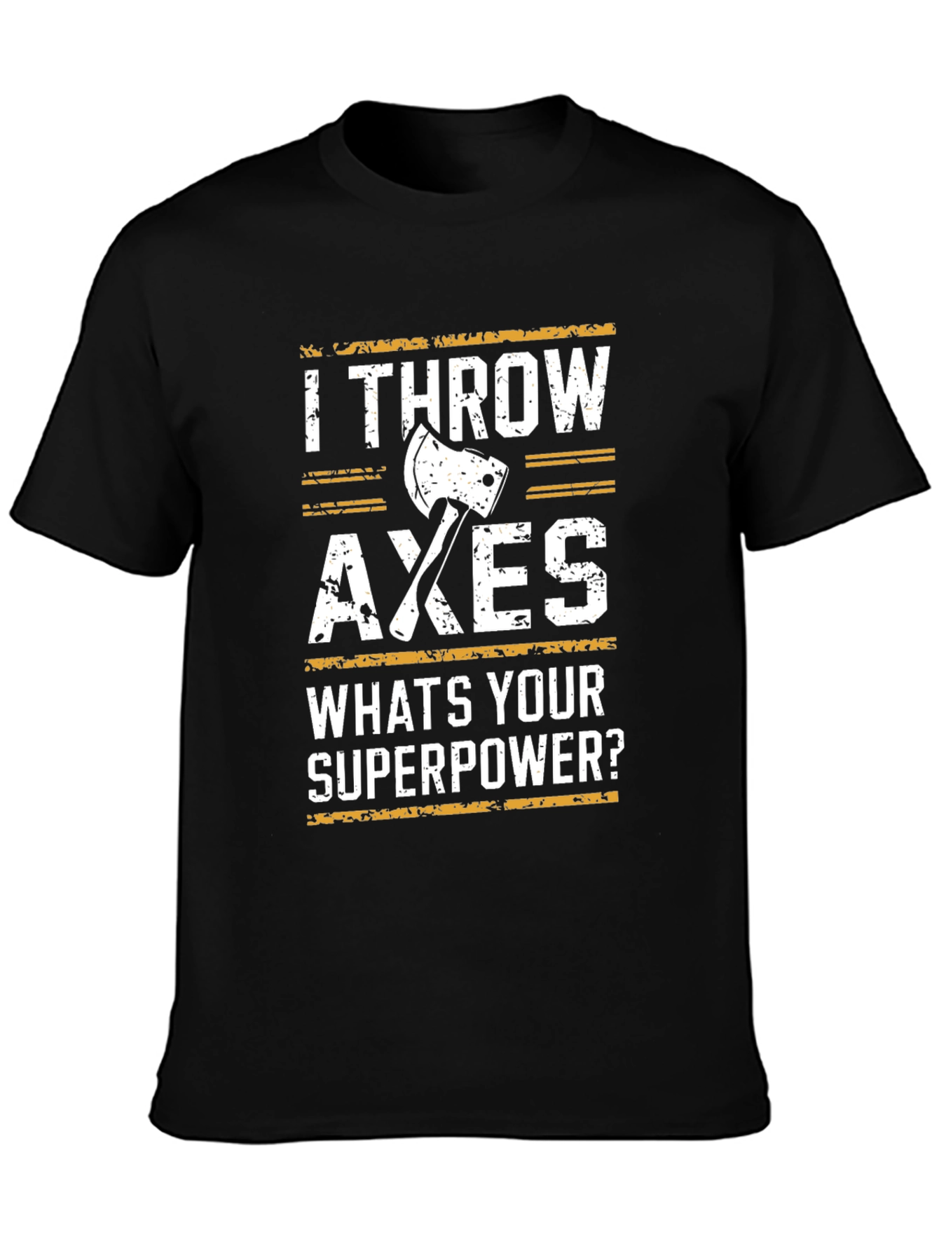 I Throw Axes T-Shirt - Superpower Funny Tee